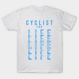 CYCLIST FOR LIFE | Minimal Text Aesthetic Streetwear Unisex Design for Fitness/Athletes/Cyclists | Shirt, Hoodie, Coffee Mug, Mug, Apparel, Sticker, Gift, Pins, Totes, Magnets, Pillows T-Shirt